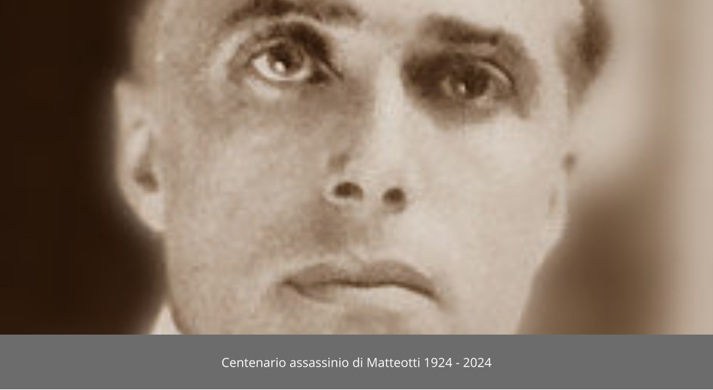 Centenario assassinio di Matteotti 1924 - 2024